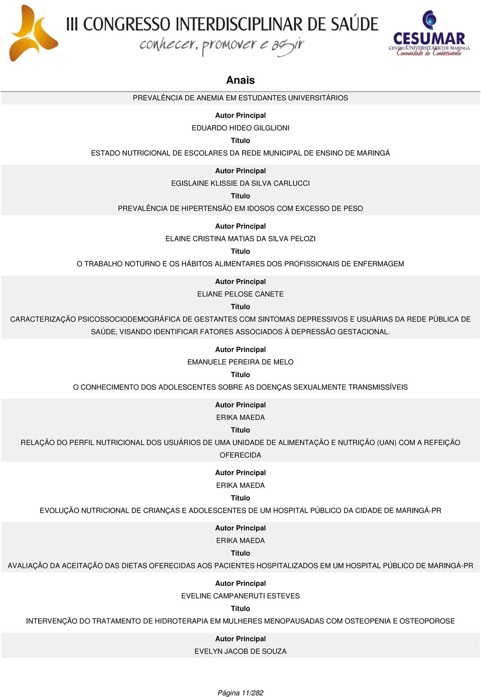 PSICOSSOCIODEMOGRÁFICA DE GESTANTES COM SINTOMAS DEPRESSIVOS E USUÁRIAS DA REDE PÚBLICA DE SAÚDE, VISANDO IDENTIFICAR FATORES ASSOCIADOS À DEPRESSÃO GESTACIONAL.