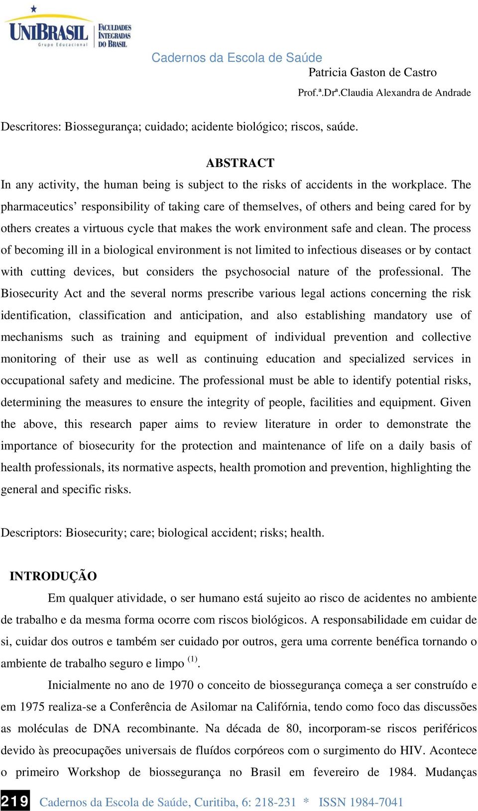 The pharmaceutics responsibility of taking care of themselves, of others and being cared for by others creates a virtuous cycle that makes the work environment safe and clean.