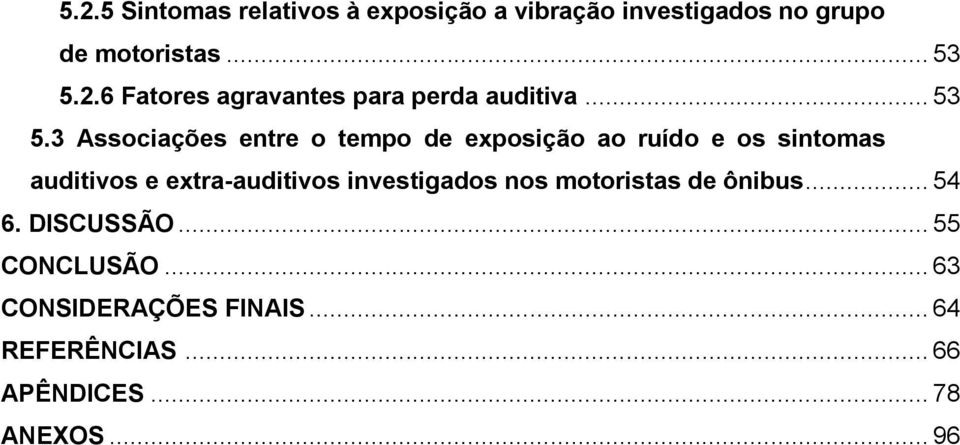 3 Associações entre o tempo de exposição ao ruído e os sintomas auditivos e extra-auditivos