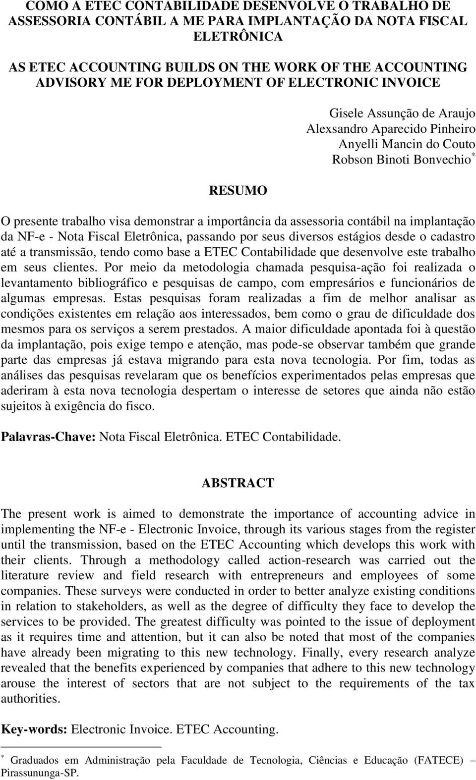 assessoria contábil na implantação da NF-e - Nota Fiscal Eletrônica, passando por seus diversos estágios desde o cadastro até a transmissão, tendo como base a ETEC Contabilidade que desenvolve este