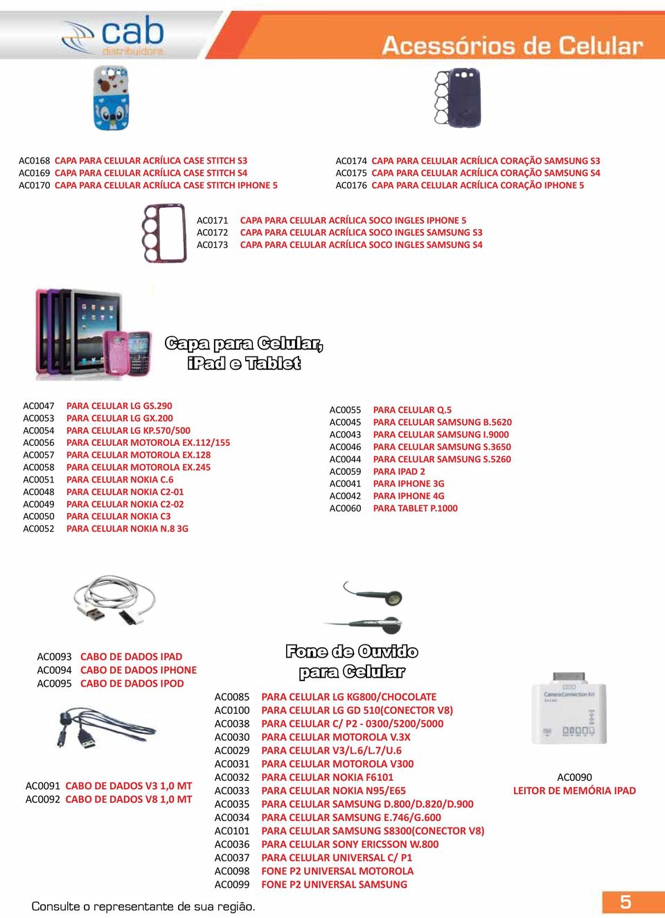 ACRÍLICA SOCO INGLES SAMSUNG S3 AC0173 CAPA PARA CELULAR ACRÍLICA SOCO INGLES SAMSUNG S4 Capa para Celular, ipad e Tablet AC0047 PARA CELULAR LG GS.290 AC0053 PARA CELULAR LG GX.