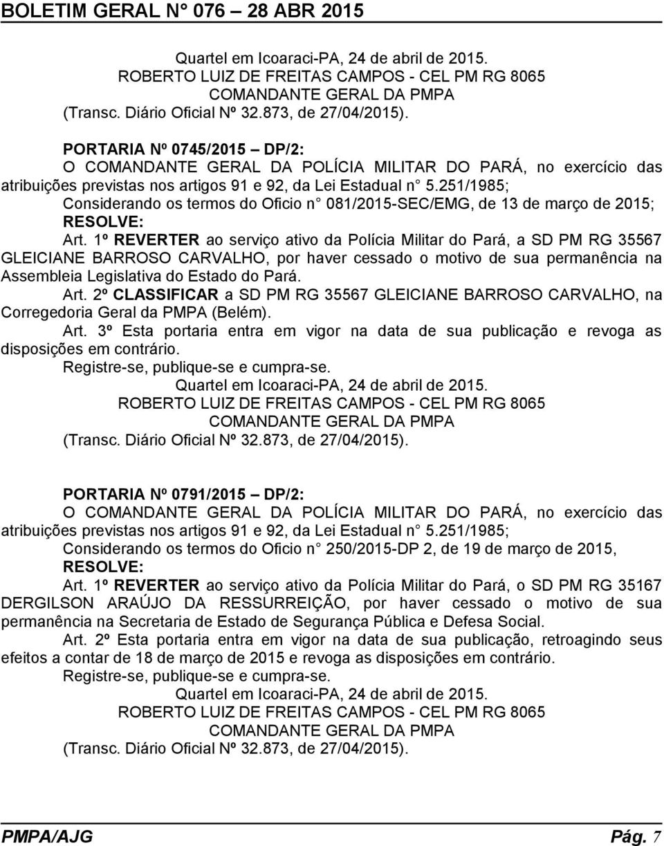 91 e 92, da Lei Estadual n 5.251/1985; Considerando os termos do Oficio n 081/2015-SEC/EMG, de 13 de março de 2015; Art.