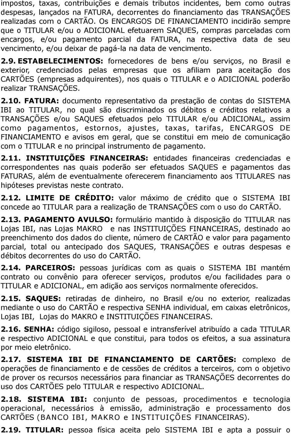 e/ou deixar de pagá-la na data de vencimento. 2.9.