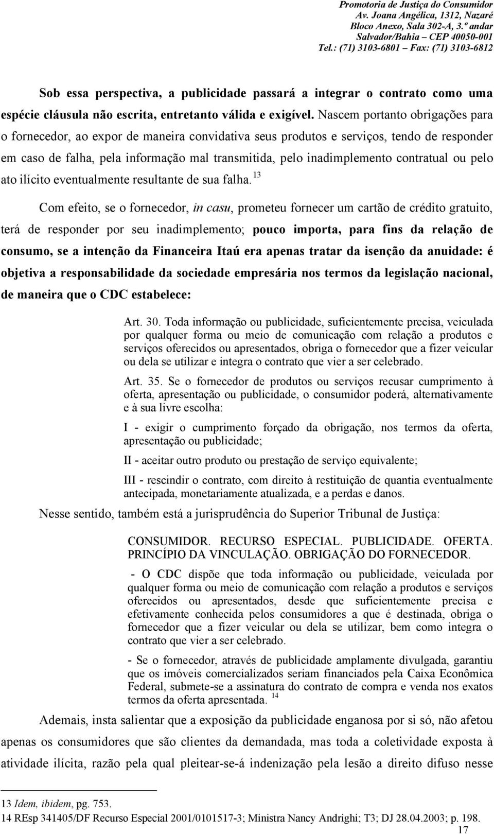 contratual ou pelo ato ilícito eventualmente resultante de sua falha.