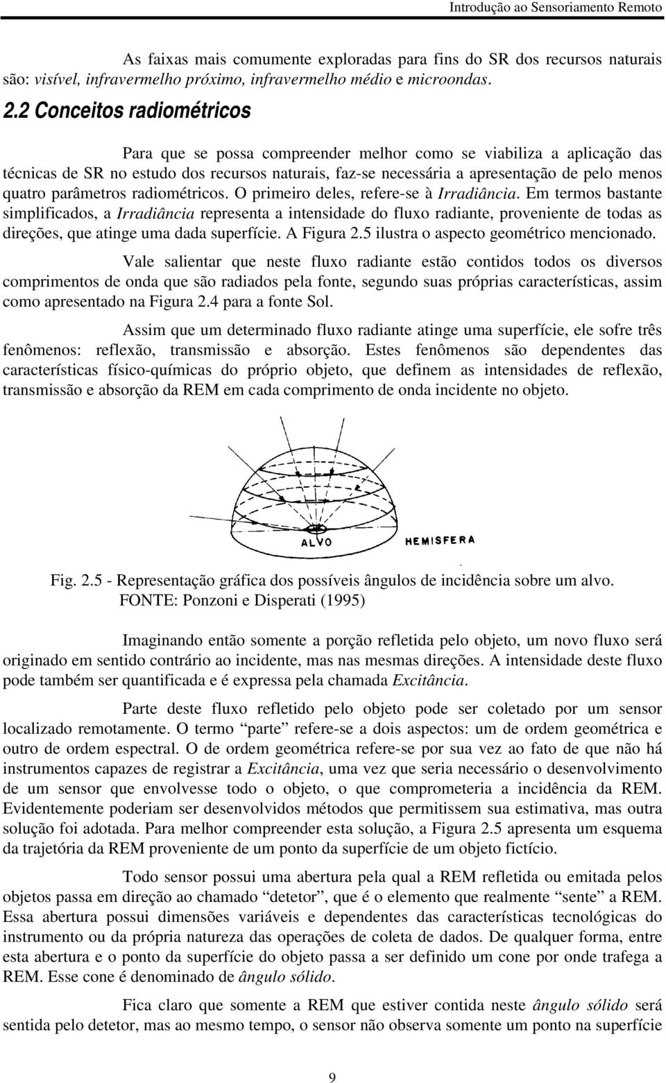 parâmetros radiométricos. O primeiro deles, refere-se à Irradiância.