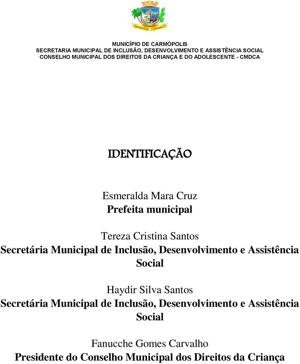 Silva Santos Secretária Municipal de Inclusão, Desenvolvimento e Assistência
