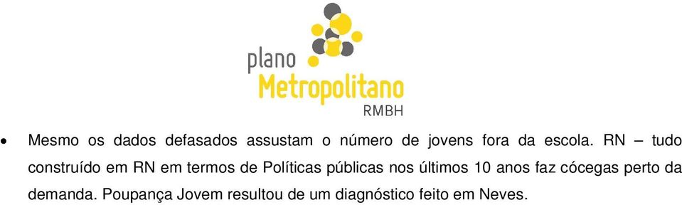 RN tudo construído em RN em termos de Políticas públicas