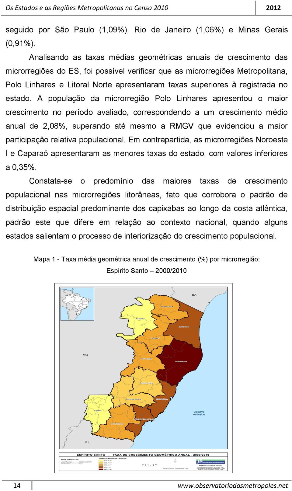 superiores à registrada no estado.