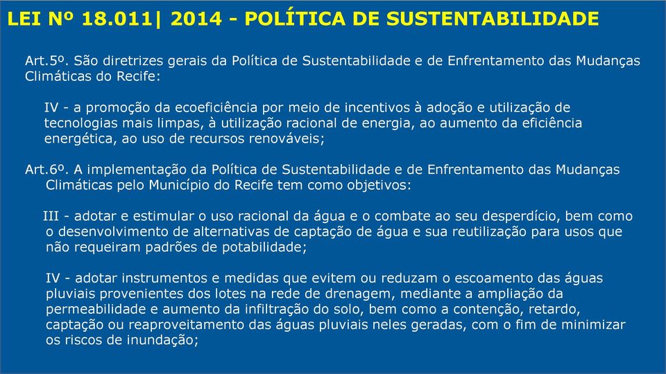 tecnologias mais limpas, à utilização racional de energia, ao aumento da eficiência energética, ao uso de recursos renováveis; Art.6º.