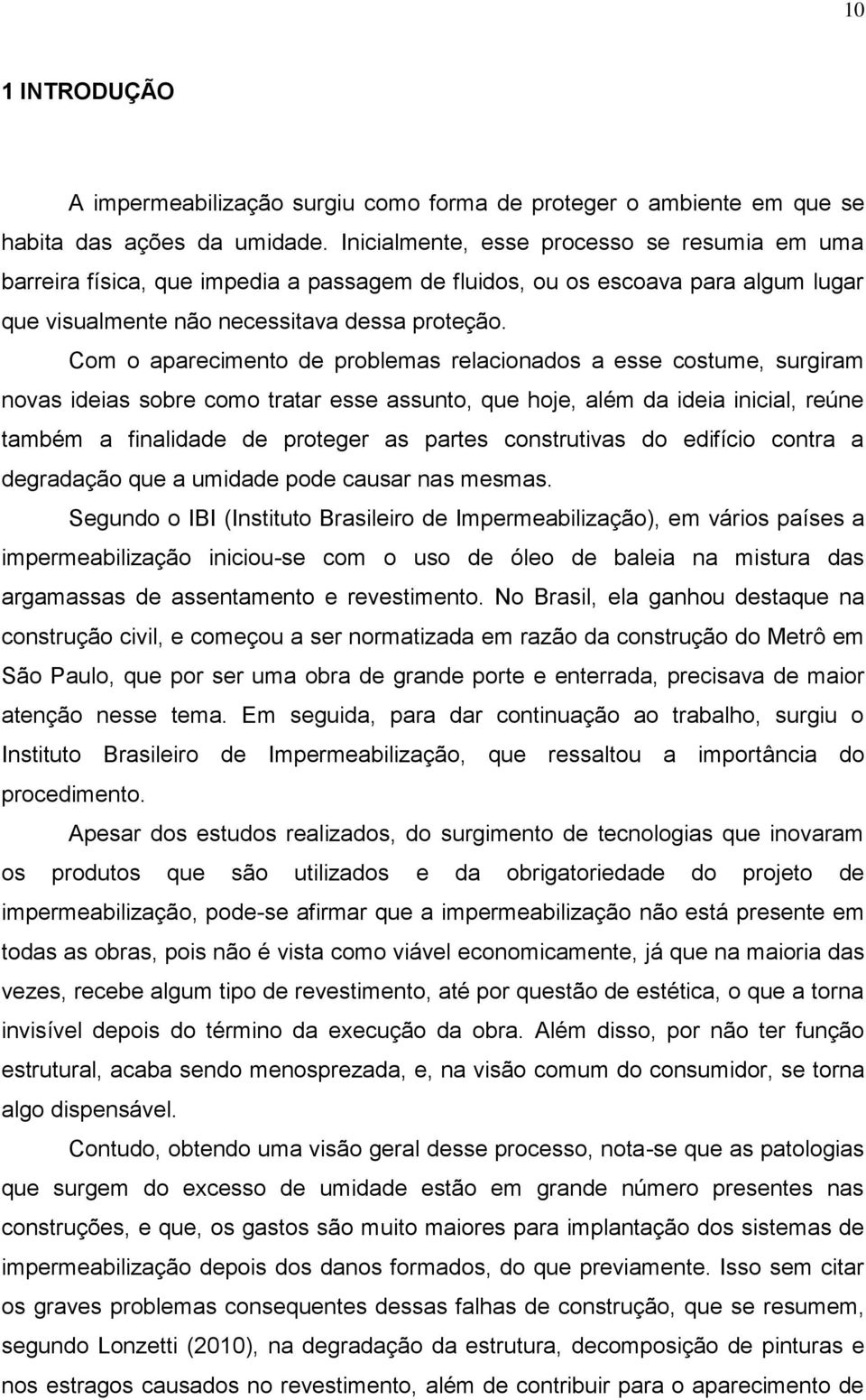 Com o aparecimento de problemas relacionados a esse costume, surgiram novas ideias sobre como tratar esse assunto, que hoje, além da ideia inicial, reúne também a finalidade de proteger as partes