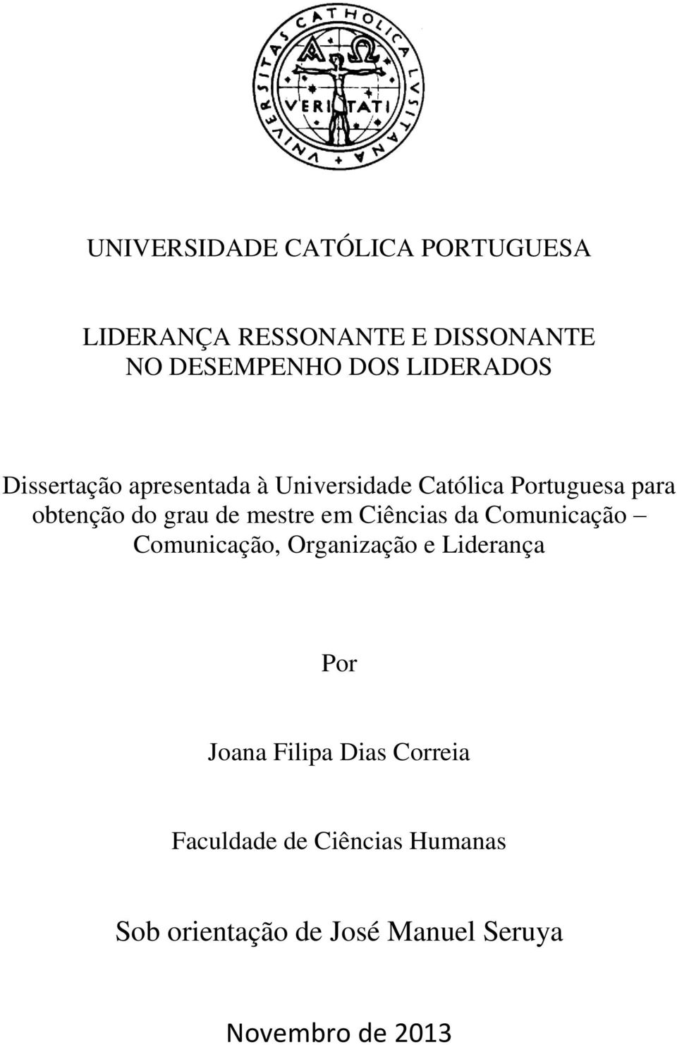 de mestre em Ciências da Comunicação Comunicação, Organização e Liderança Por Joana Filipa