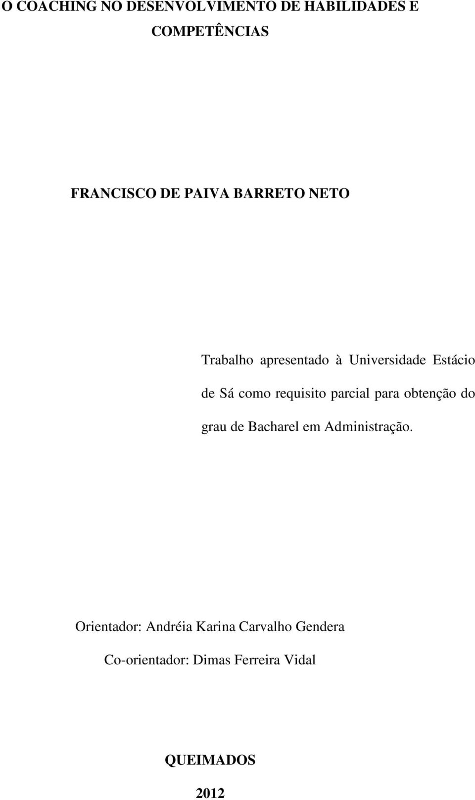 requisito parcial para obtenção do grau de Bacharel em Administração.