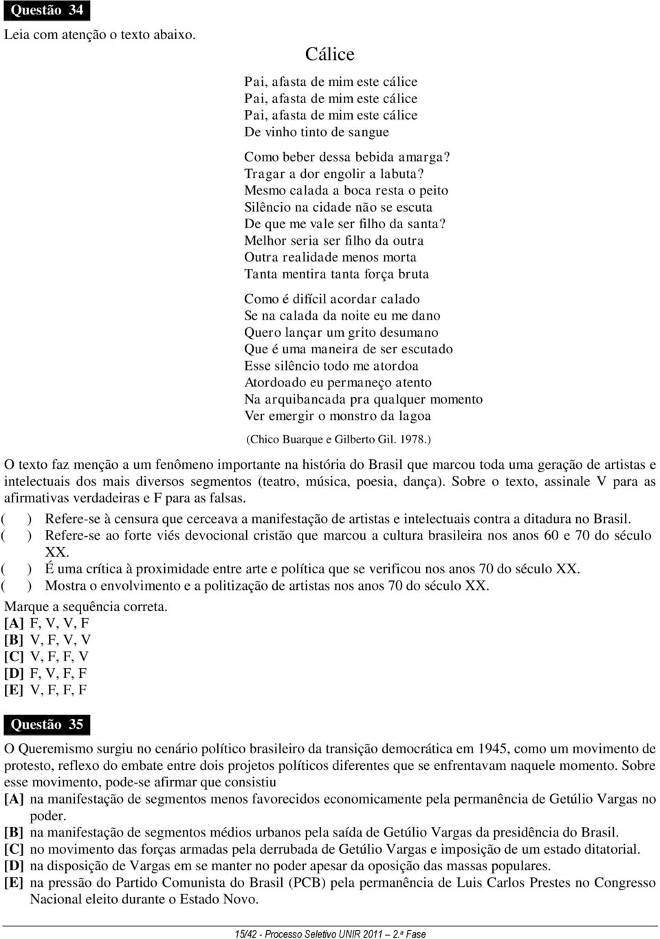 Melhor seria ser filho da outra Outra realidade menos morta Tanta mentira tanta força bruta Como é difícil acordar calado Se na calada da noite eu me dano Quero lançar um grito desumano Que é uma