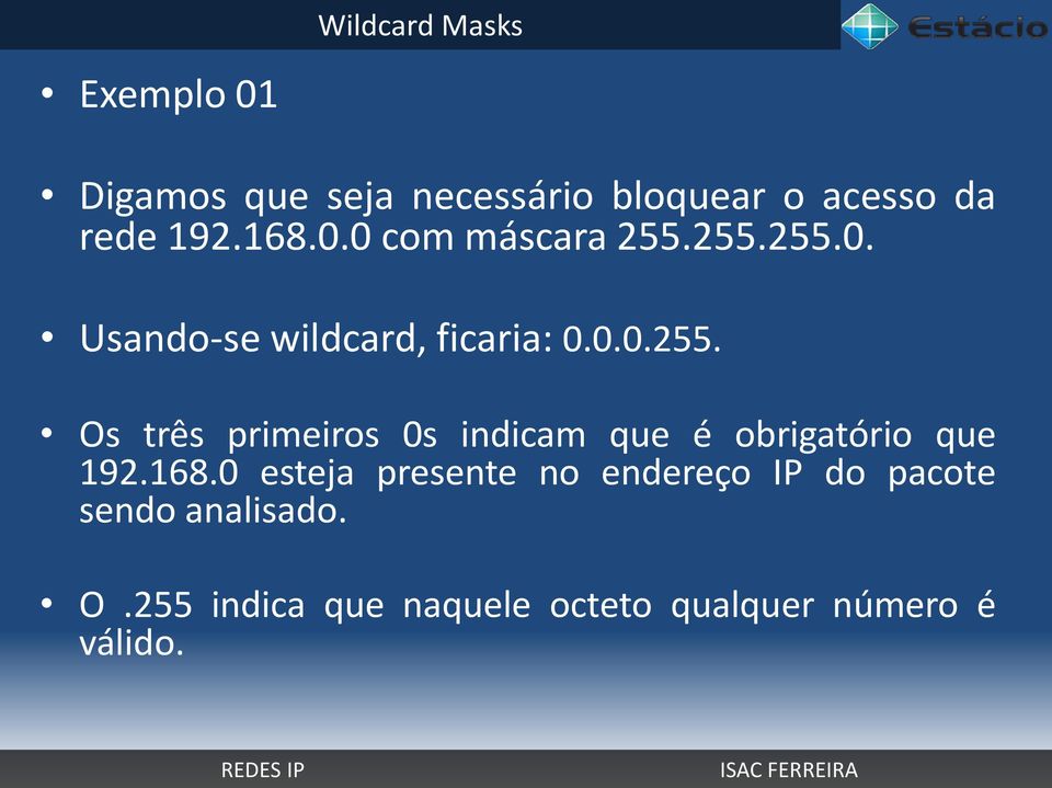 168.0 esteja presente no endereço IP do pacote sendo analisado. O.