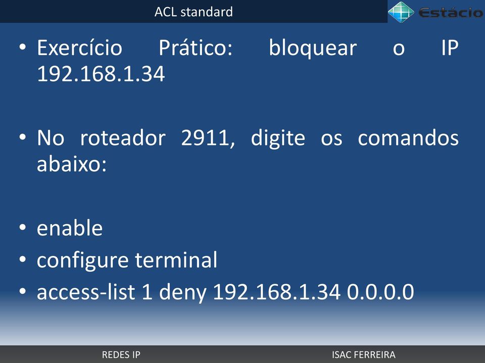 os comandos abaixo: enable configure