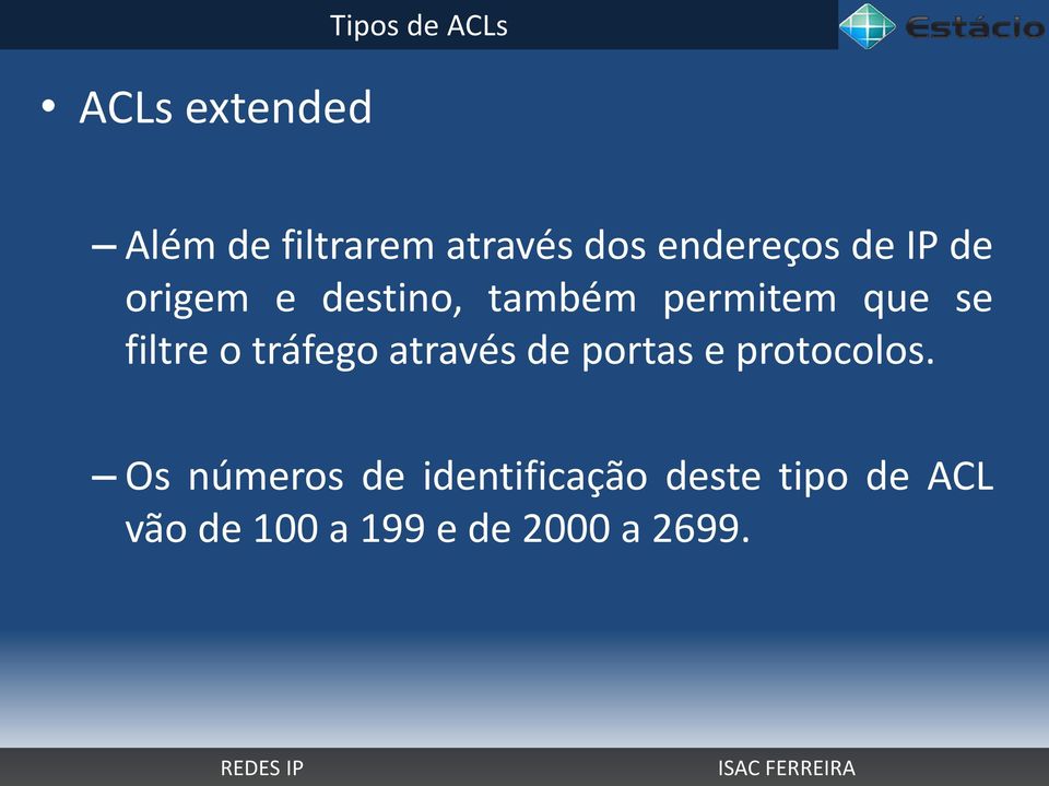 filtre o tráfego através de portas e protocolos.