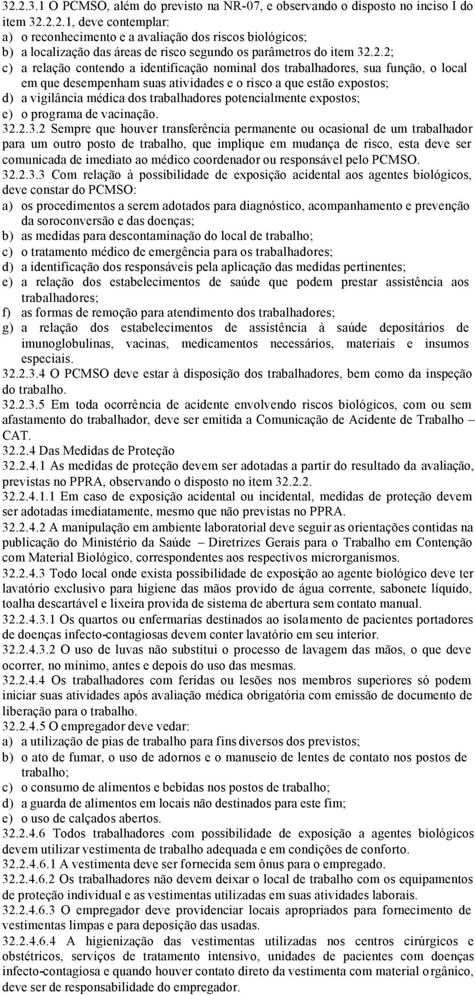 potencialmente expostos; e) o programa de vacinação. 32