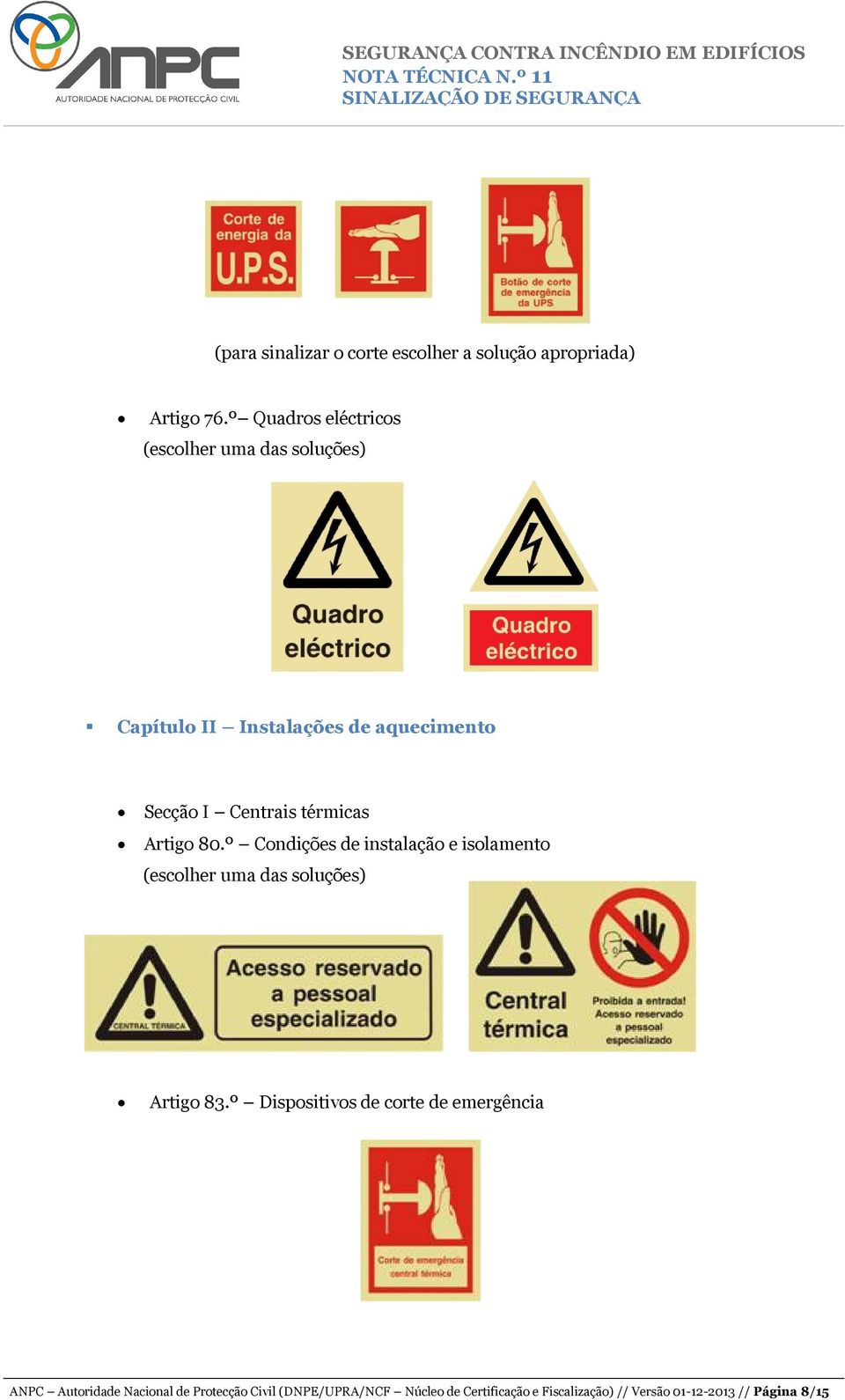 80.º Condições de instalação e isolamento Artigo 83.