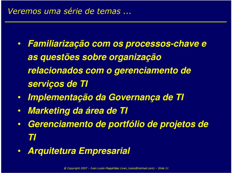 com o gerenciamento de serviços de TI Implementação da Governança de TI Marketing da