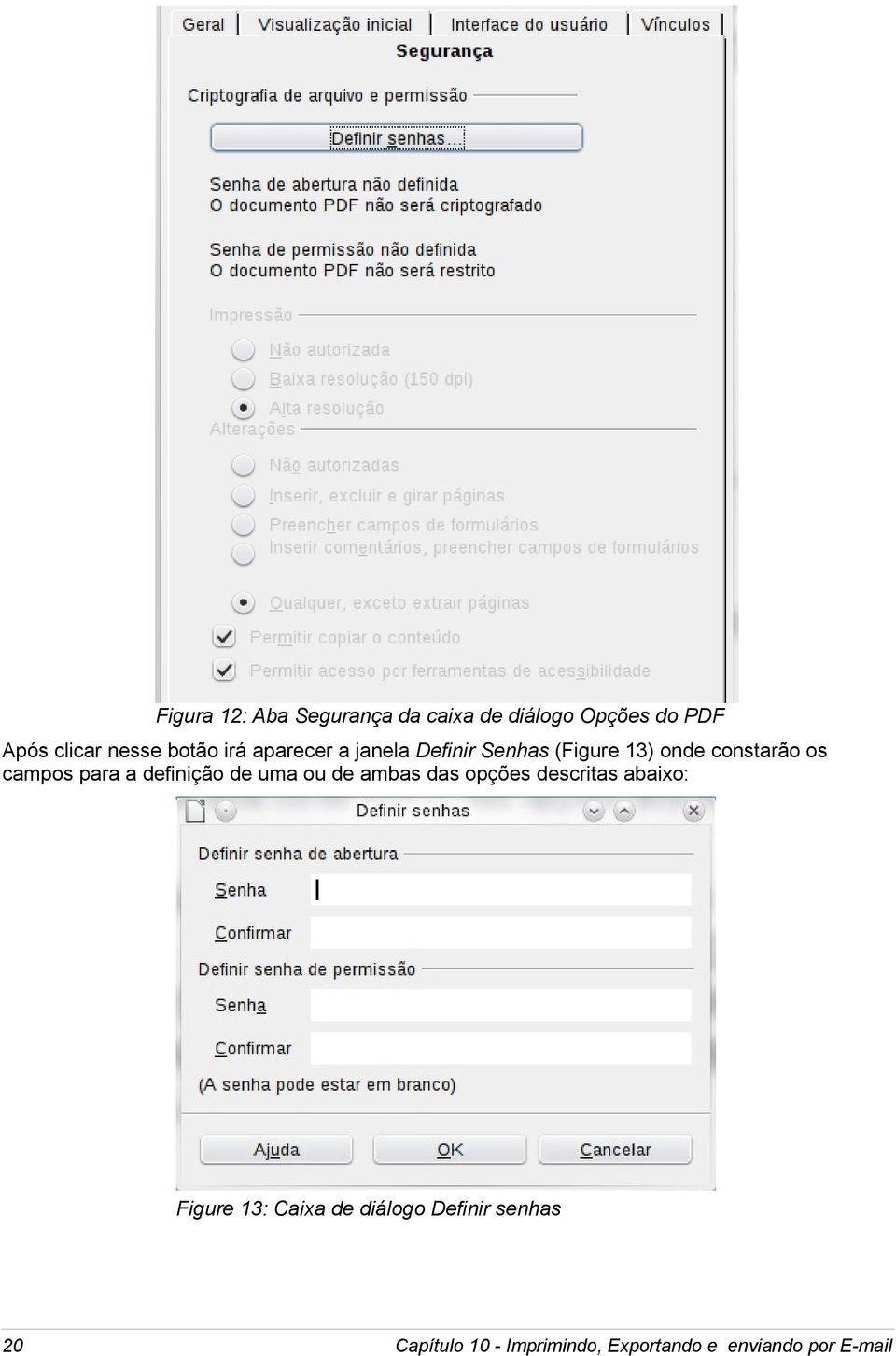 para a definição de uma ou de ambas das opções descritas abaixo: Figure 13: Caixa