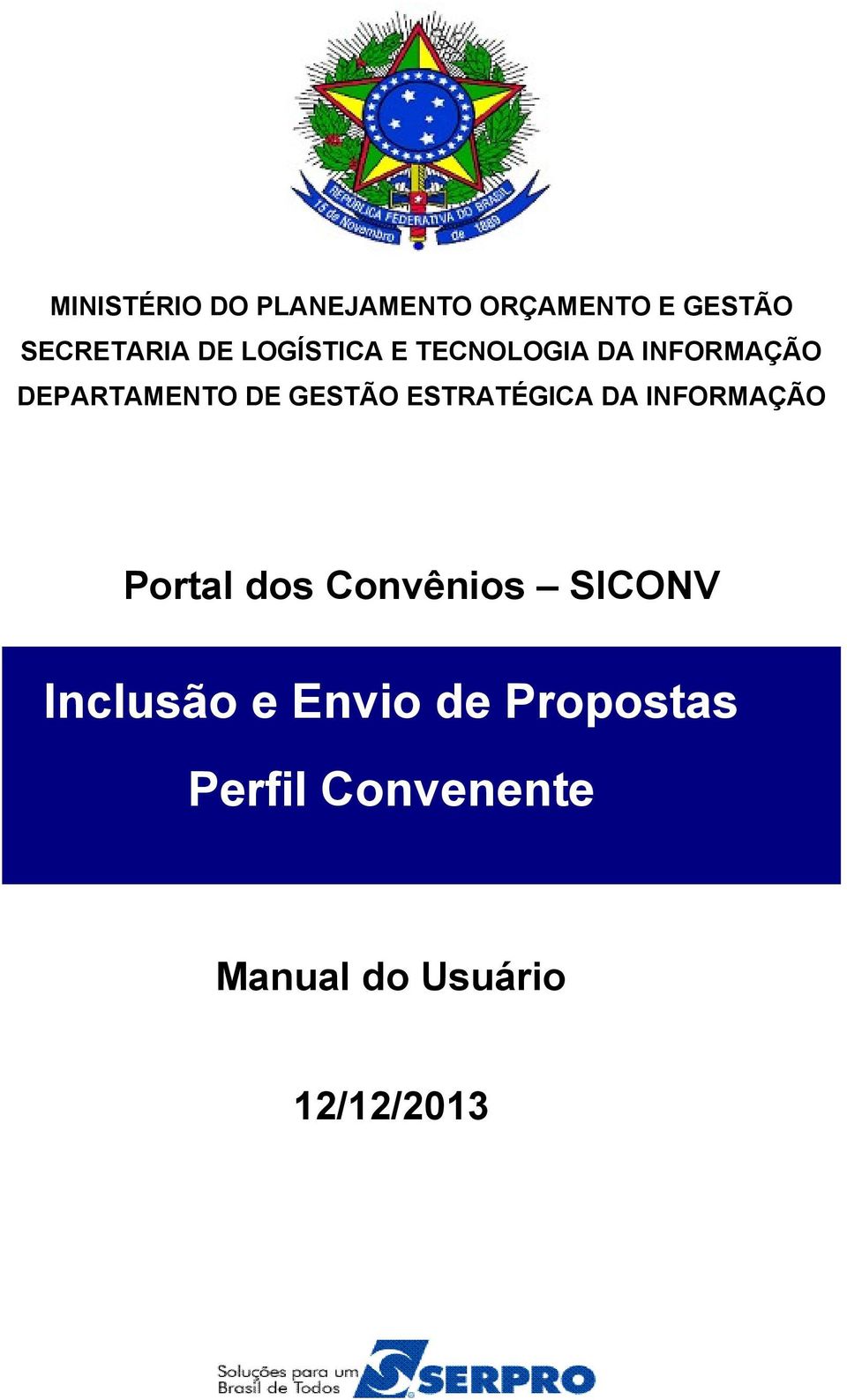 INFORMAÇÃO Portal dos Convênios SICONV Inclusão e Envio de Propostas
