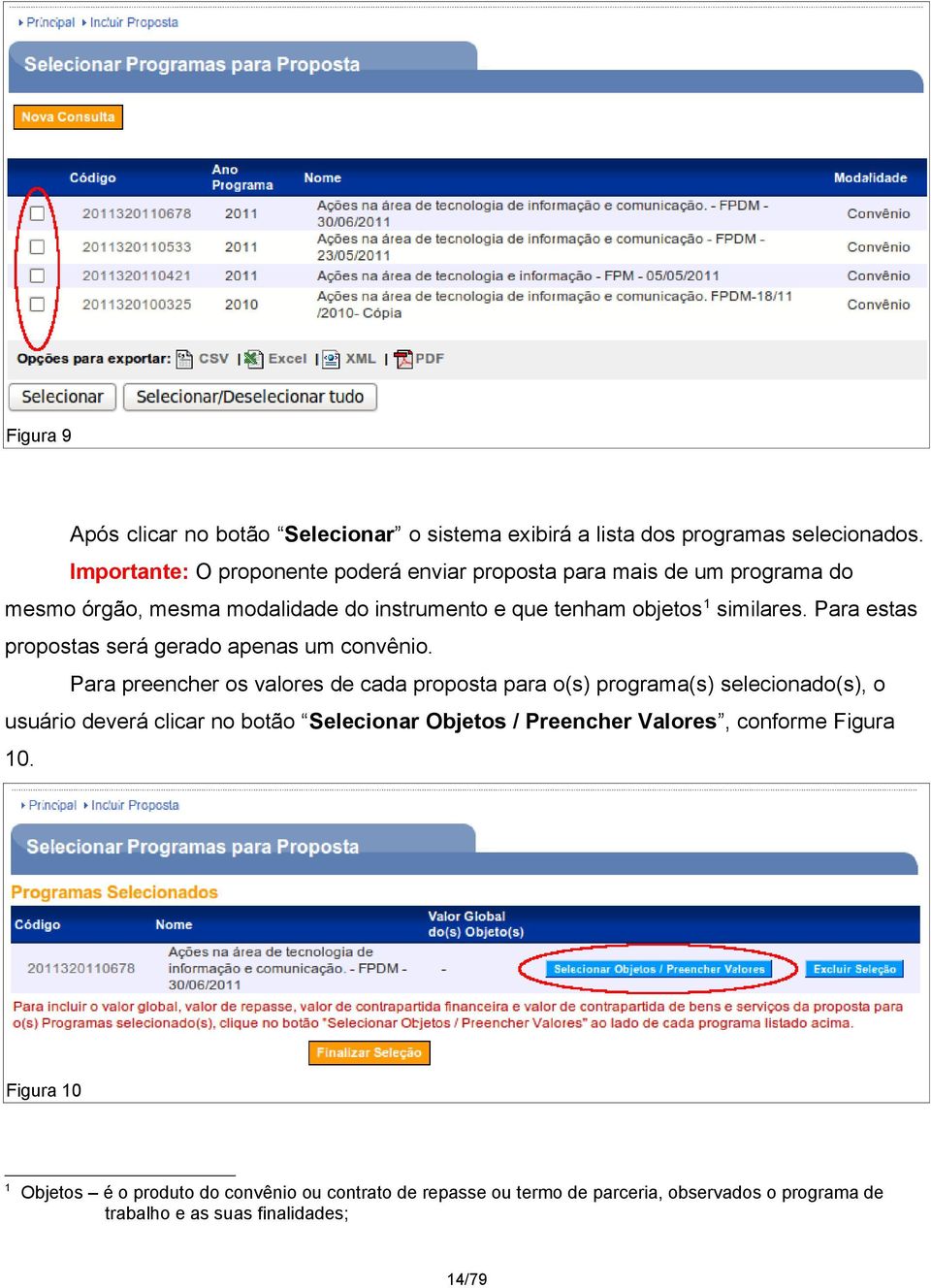 Para estas propostas será gerado apenas um convênio.