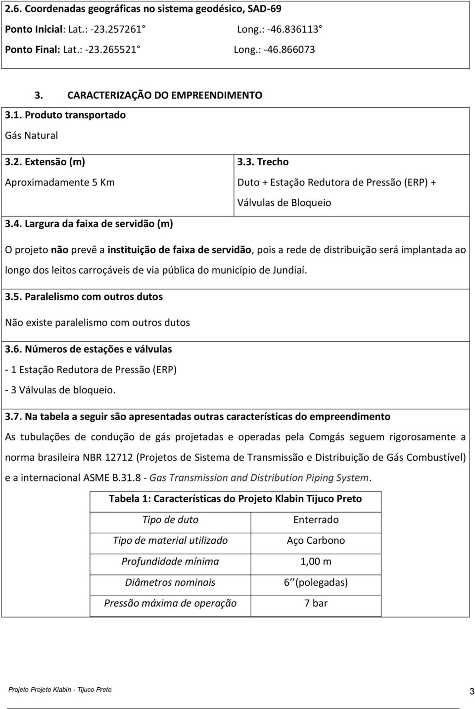 4. Largura da faixa de servidão (m) 3.