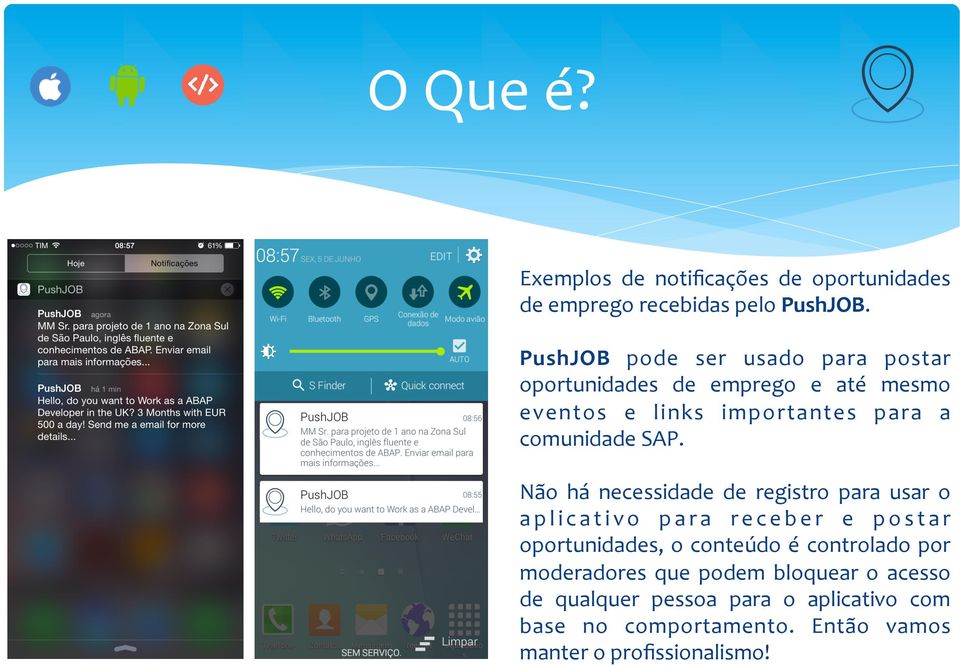 SAP. Não há necessidade de registro para usar o aplicativo para receber e postar oportunidades, o conteúdo é