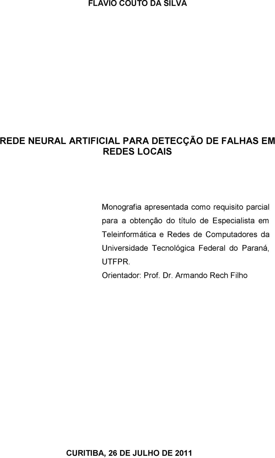 Especialista em Teleinformática e Redes de Computadores da Universidade Tecnológica