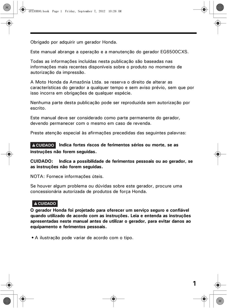 se reserva o direito de alterar as características do gerador a qualquer tempo e sem aviso prévio, sem que por isso incorra em obrigações de qualquer espécie.