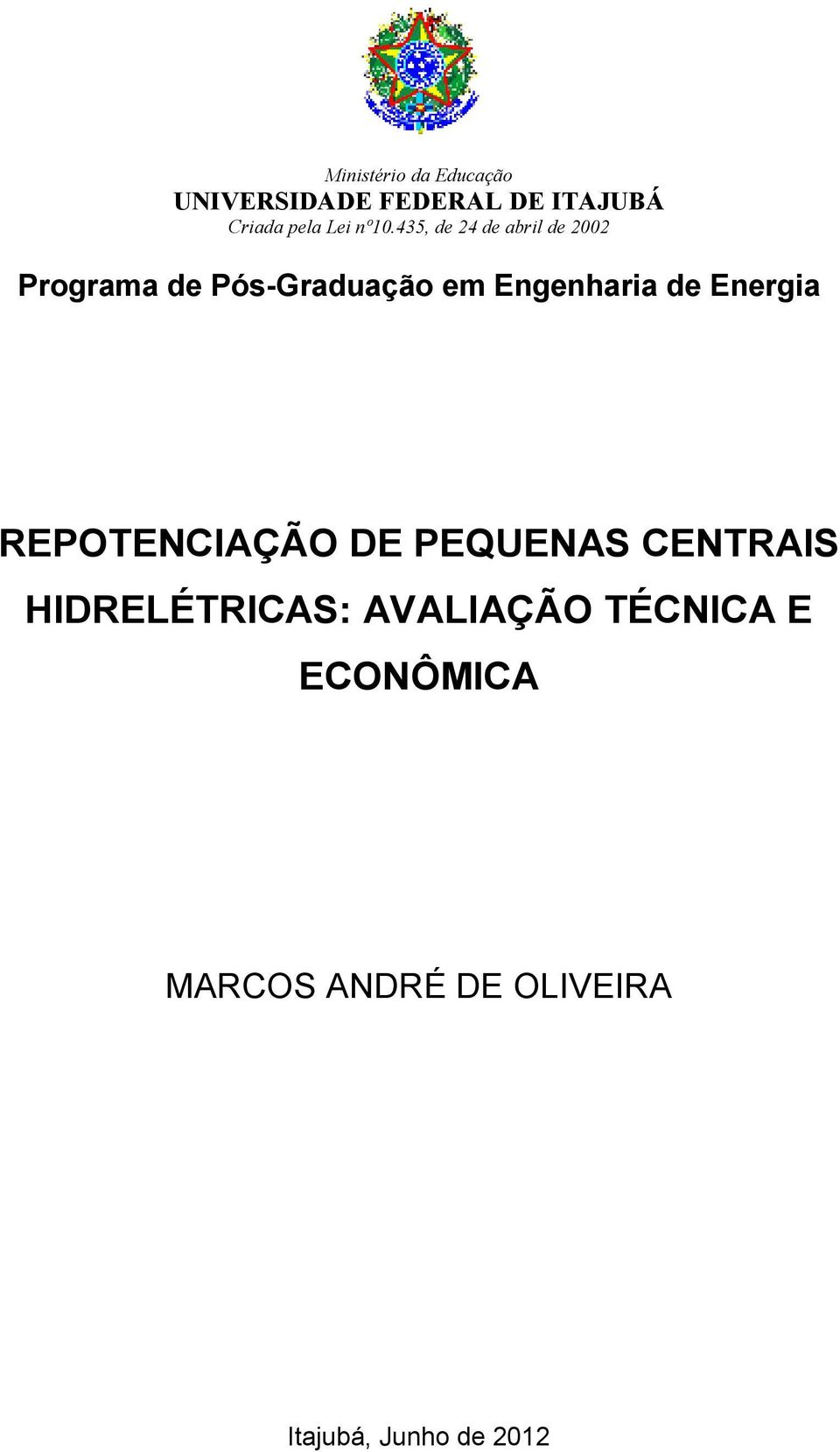 Engenharia de Energia REPOTENCIAÇÃO DE PEQUENAS CENTRAIS