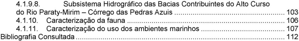 do Rio Paraty-Mirim Córrego das Pedras Azuis... 103