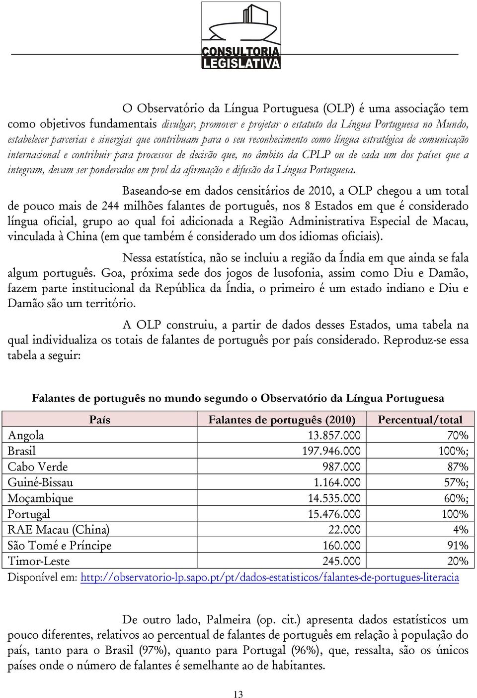 devam ser ponderados em prol da afirmação e difusão da Língua Portuguesa.