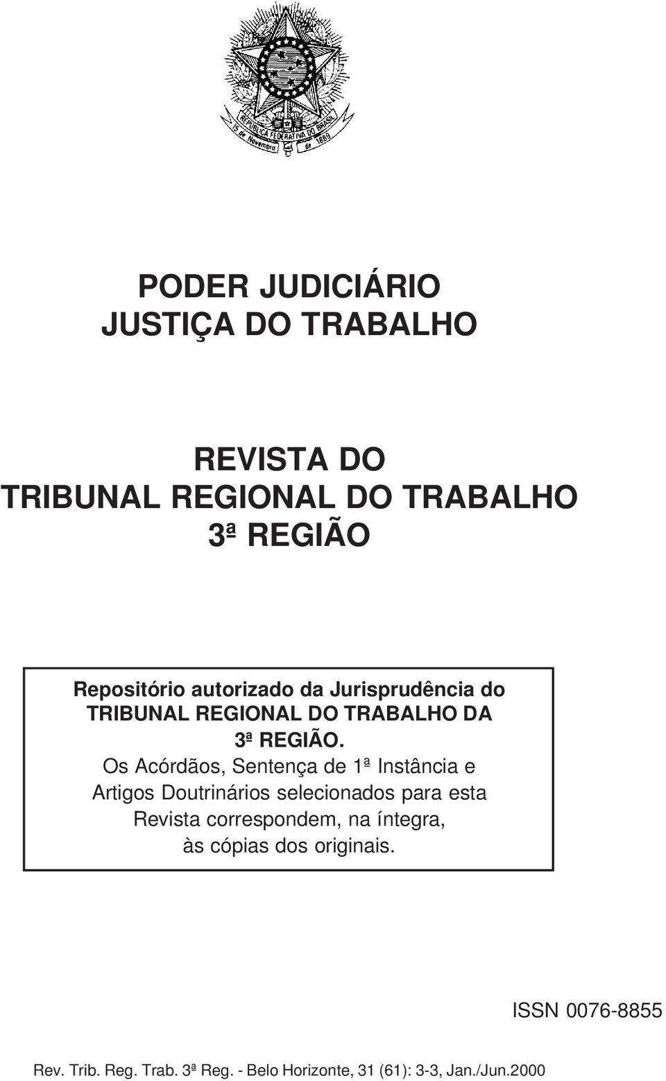 Os Acórdãos, Sentença de 1ª Instância e Artigos Doutrinários selecionados para esta Revista