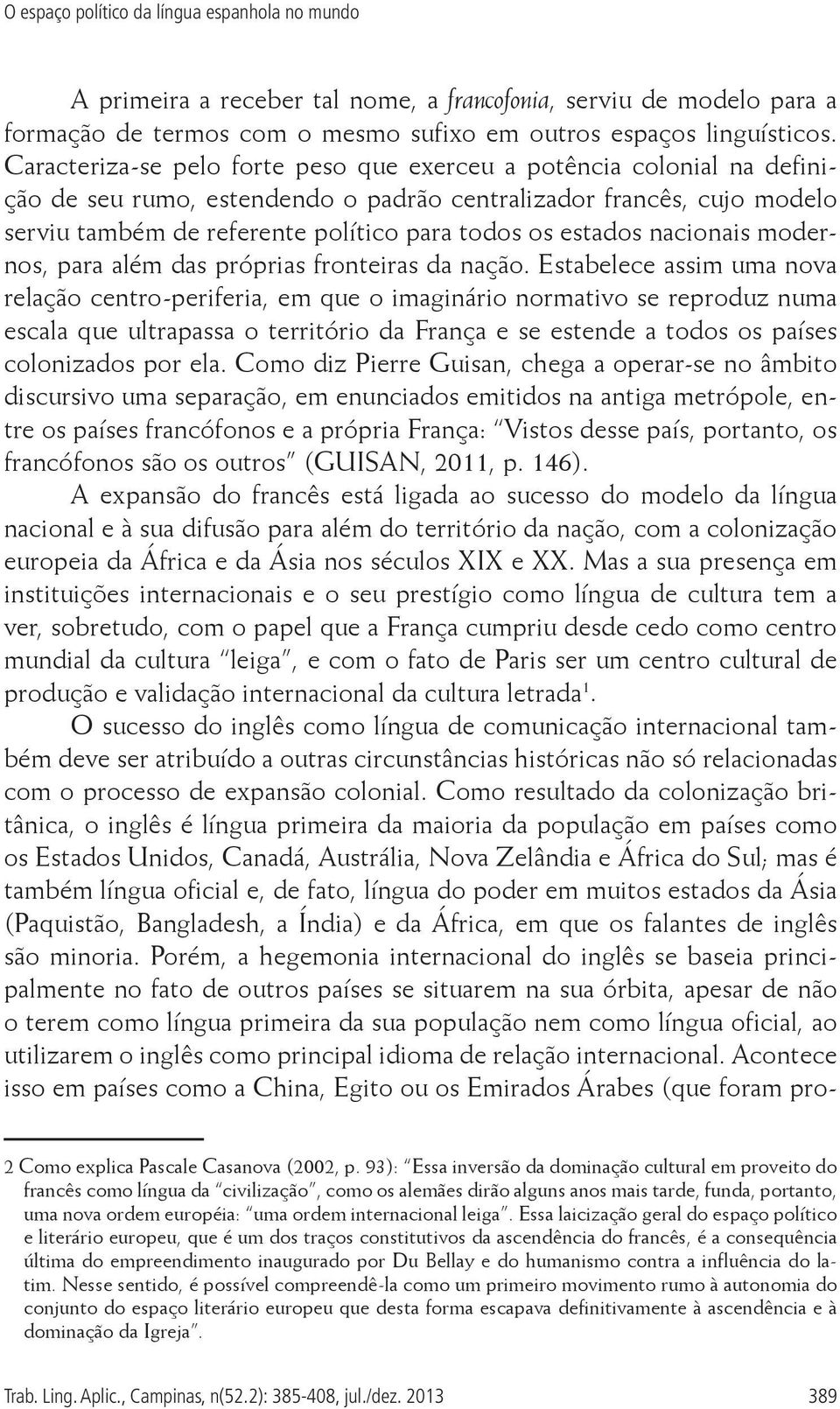 estados nacionais modernos, para além das próprias fronteiras da nação.