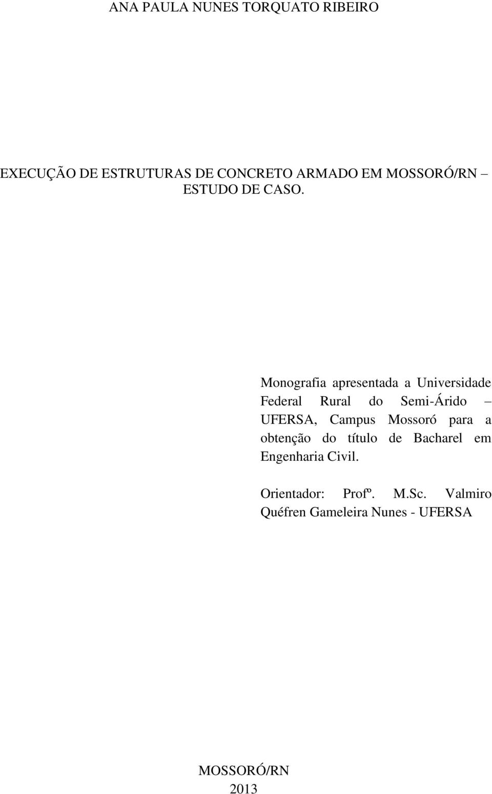 Monografia apresentada a Universidade Federal Rural do Semi-Árido UFERSA, Campus