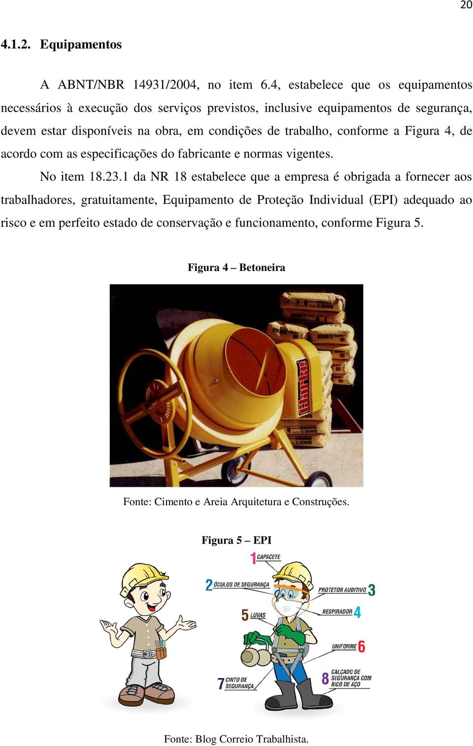 trabalho, conforme a Figura 4, de acordo com as especificações do fabricante e normas vigentes. No item 18.23.