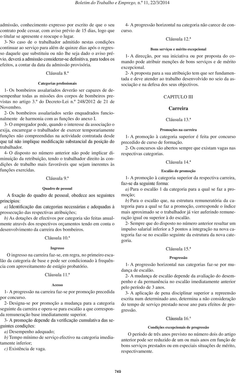 considerar-se definitiva, para todos os efeitos, a contar da data da admissão provisória. Cláusula 8.