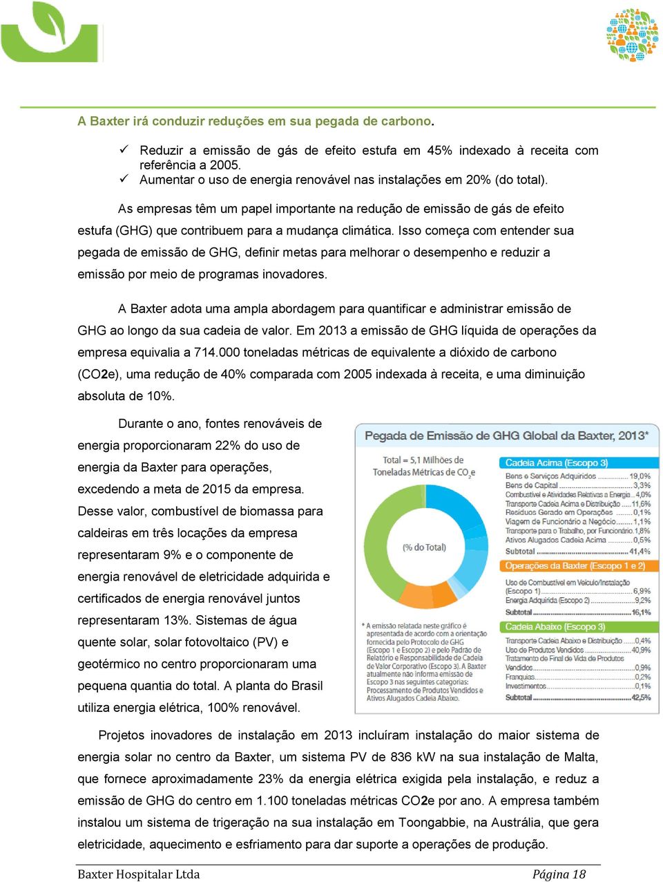 Isso começa com entender sua pegada de emissão de GHG, definir metas para melhorar o desempenho e reduzir a emissão por meio de programas inovadores.