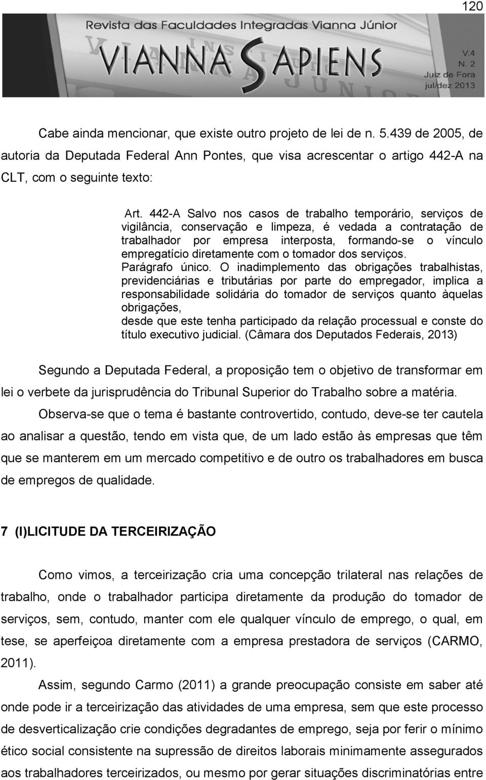 diretamente com o tomador dos serviços. Parágrafo único.