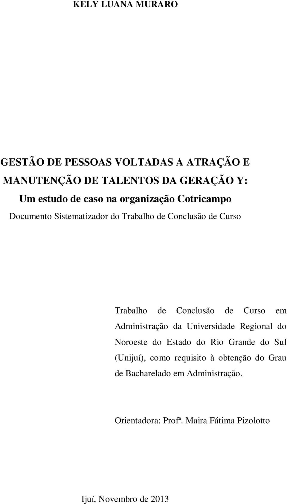 Curso em Administração da Universidade Regional do Noroeste do Estado do Rio Grande do Sul (Unijuí), como