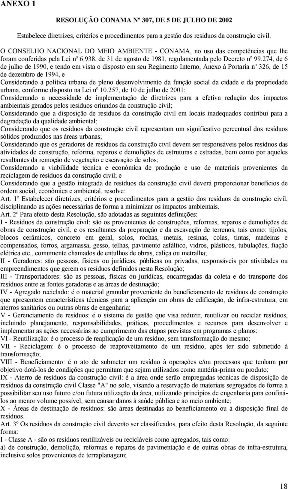 274, de 6 de julho de 1990, e tendo em vista o disposto em seu Regimento Interno, Anexo à Portaria nº 326, de 15 de dezembro de 1994, e Considerando a política urbana de pleno desenvolvimento da