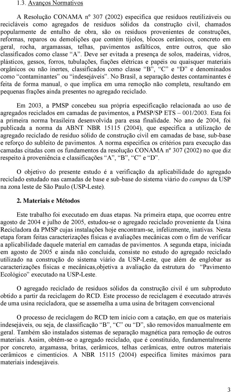 outros, que são classificados como classe A.