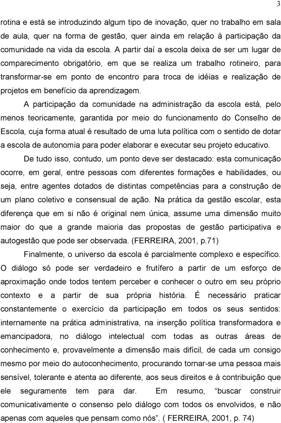 projetos em benefício da aprendizagem.