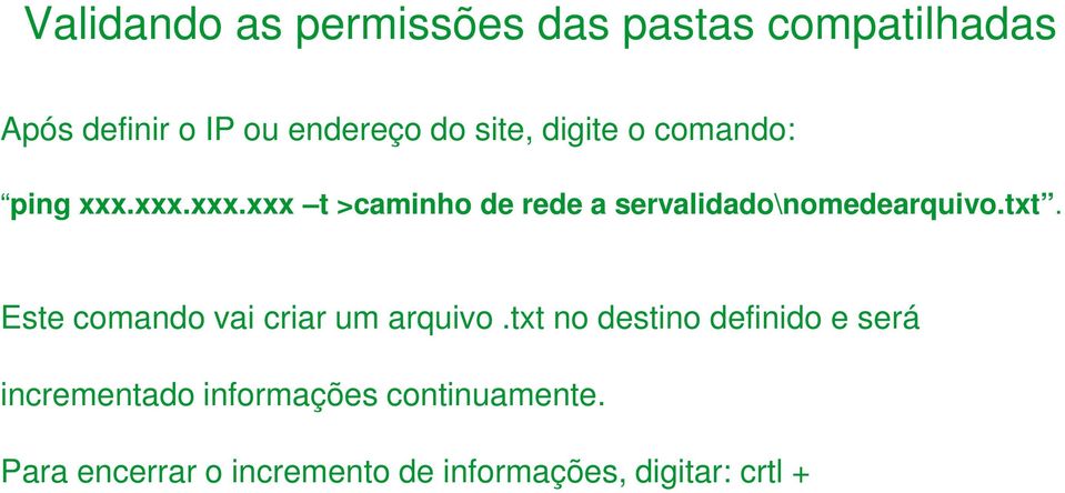 txt. Este comando vai criar um arquivo.