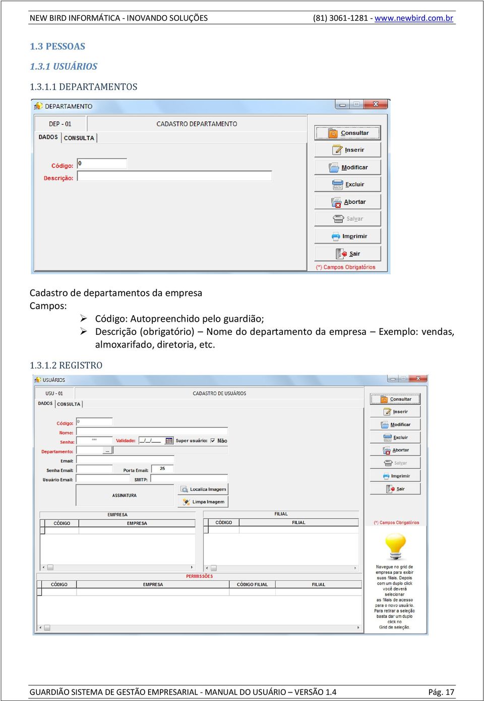 do departamento da empresa Exemplo: vendas, almoxarifado, diretoria, etc. 1.