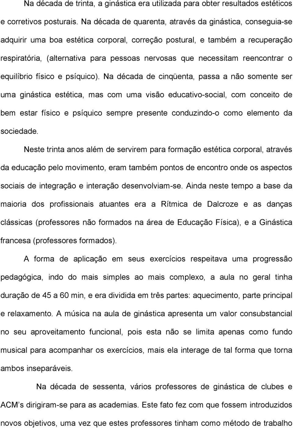 reencontrar o equilíbrio físico e psíquico).