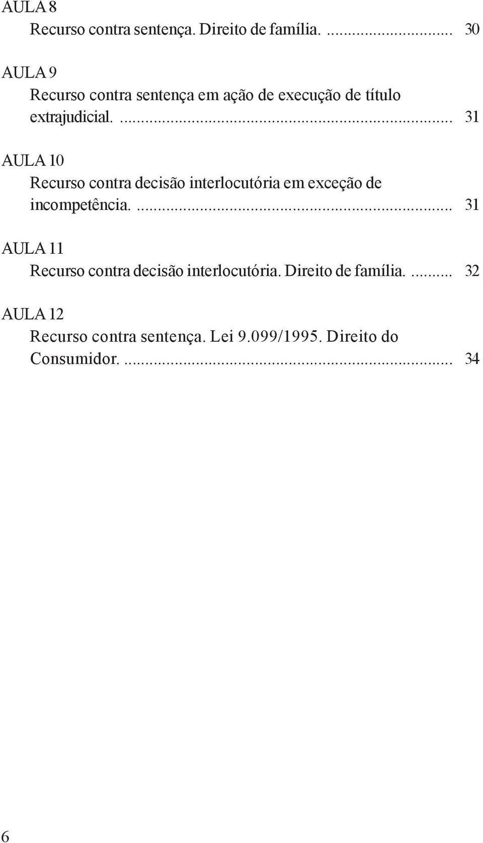 ... 31 AULA 10 Recurso contra decisão interlocutória em exceção de incompetência.