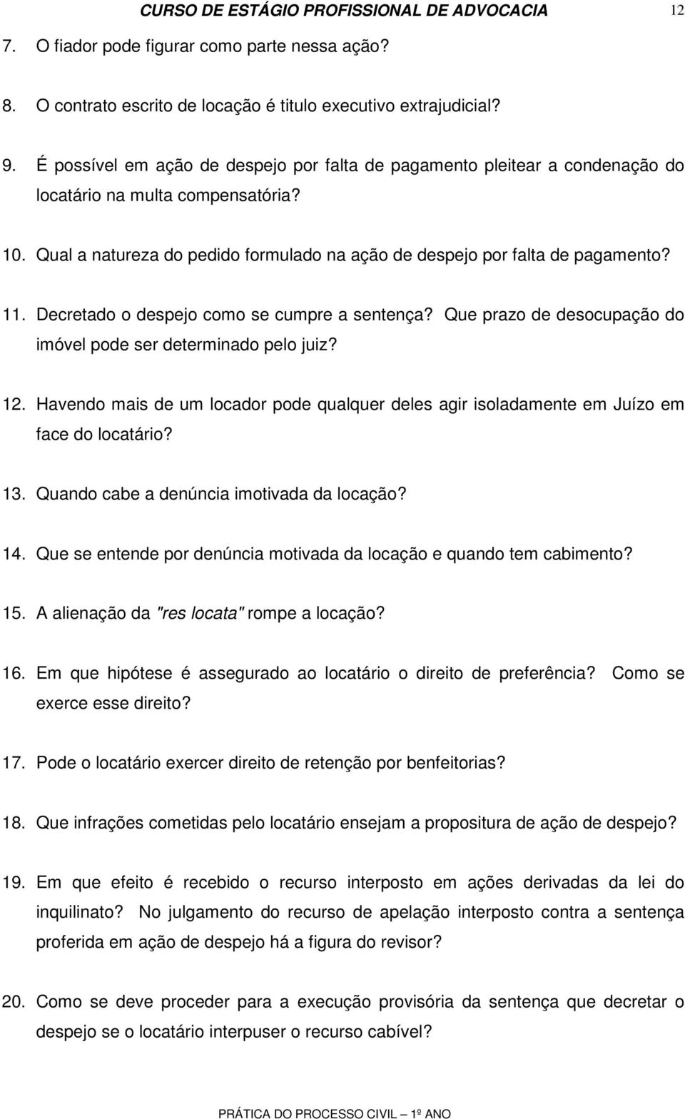 Decretado o despejo como se cumpre a sentença? Que prazo de desocupação do imóvel pode ser determinado pelo juiz? 12.