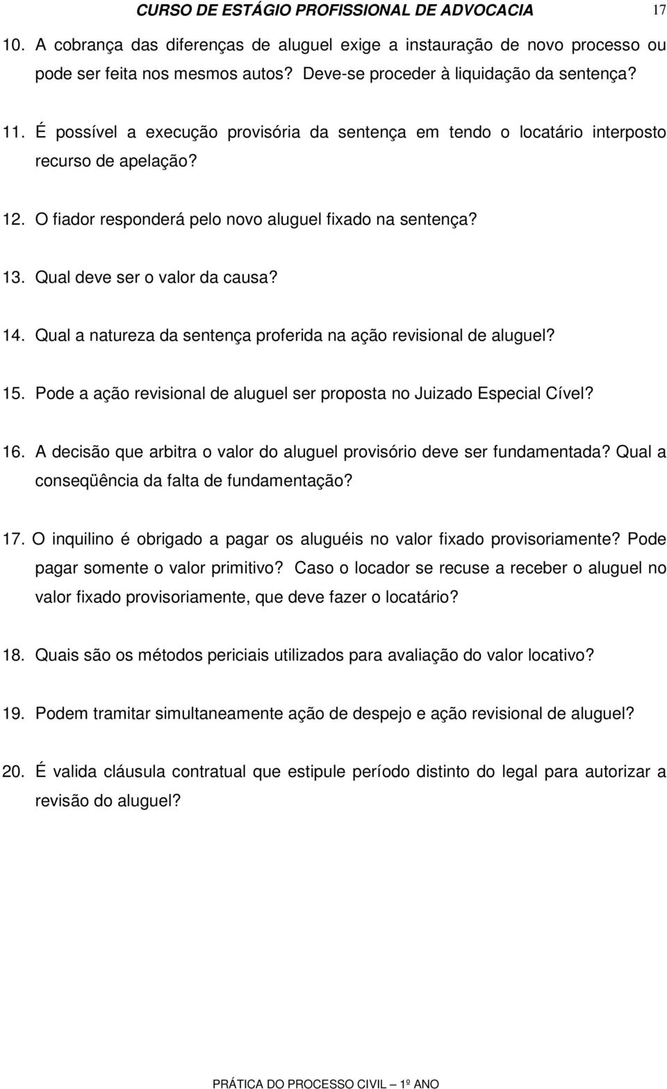 Qual a natureza da sentença proferida na ação revisional de aluguel? 15. Pode a ação revisional de aluguel ser proposta no Juizado Especial Cível? 16.